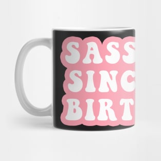 Sassy Since Birth Mug